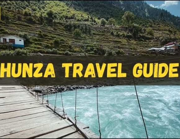 Hunza Valley Complete Travel Guide 2025 | Routes, Distances, and Everything You Must Know!