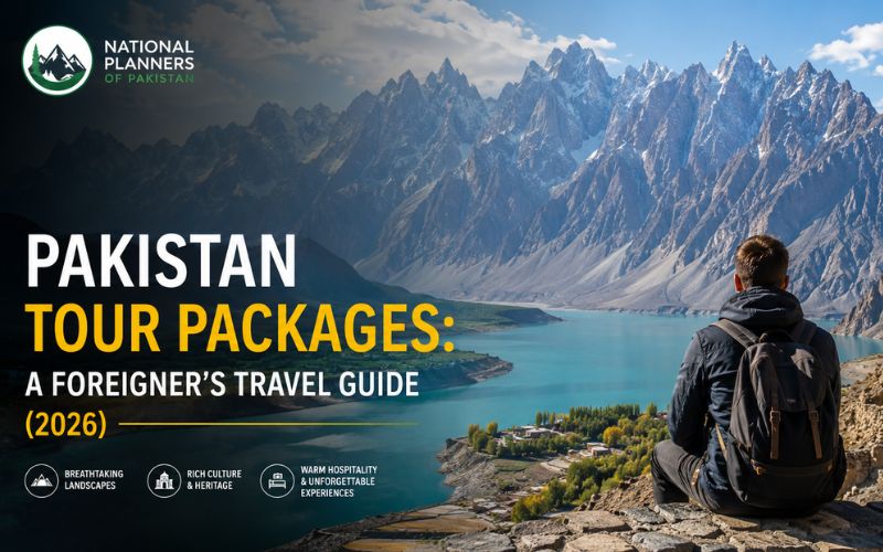 Best Pakistan tour packages for foreigners by National Planners